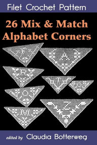 Title: 26 Mix & Match Alphabet Corners Filet Crochet Pattern, Author: Ida Farr