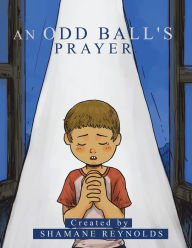 Title: An Odd Ball's Prayer, Author: Shamane Reynolds