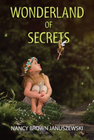 Title: Wonderland of Secrets, Author: Nancy Brown Januszewski