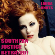 Title: Southern Justice Betrayed, Author: Laura Knots