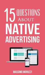 Title: 15 Questions About Native Advertising, Author: Massimo Moruzzi