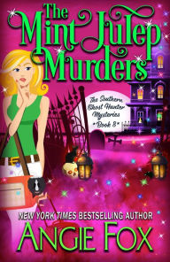 Title: The Mint Julep Murders (Southern Ghost Hunter Mysteries #8), Author: Angie Fox