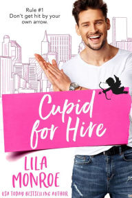 Title: Cupid for Hire, Author: Lila Monroe