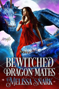 Title: Bewitched Dragon Mates: How to Tame Your Dragon Mate, Author: Melissa Snark