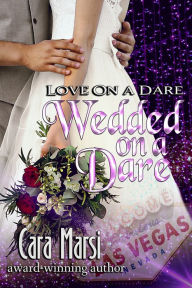 Title: Wedded On a Dare (Love On a Dare Book 2), Author: Cara Marsi