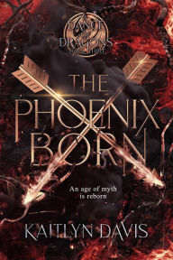 Title: The Phoenix Born, Author: Kaitlyn Davis