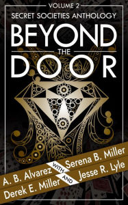 Title: Beyond The Door: Secret Societies Anthology, Author: Serena B. Miller