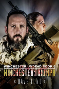 Title: Winchester: Triumph (Winchester Undead Book 6), Author: Dave Lund