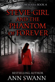 Title: Stevie-Girl and the Phantom of Forever, Author: Ann Swann