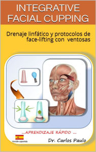 Title: INTEGRATIVE FACIAL CUPPING spanish version, Author: Carlos Paulo