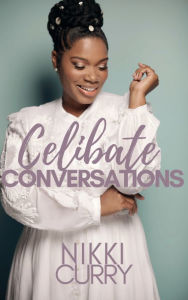 Title: Celibate Conversations, Author: Nikki Curry