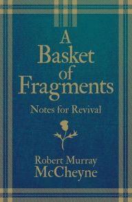 Title: A Basket of Fragments, Author: Robert Murray McCheyne