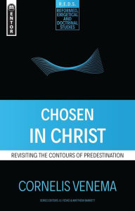 Title: Chosen in Christ, Author: Cornelis P. Venema