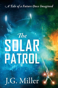 Title: The Solar Patrol, Author: J.G. Miller