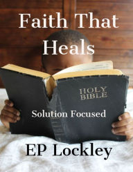 Title: Faith That Heals, Author: Ep Lockley