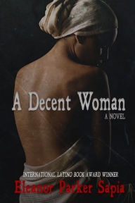 Title: A Decent Woman, Author: Eleanor Parker Sapia