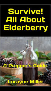 Title: Survive! All About Elderberry, Author: Lorayne Miller