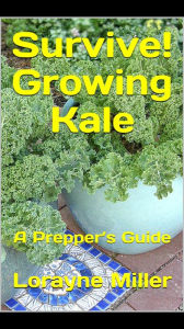 Title: Survive! Growing Kale, Author: Lorayne Miller