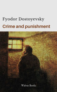 Title: Crime and Punishment, Author: Fyodor Dostoyevsky