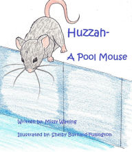 Title: Huzzah- A Pool Mouse, Author: Missy Watling