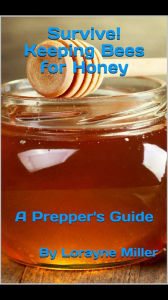 Title: Survive! Keeping Bees for Honey, Author: Lorayne Miller