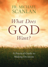 Title: What Does God Want?, Author: Fr. Michael Scanlan