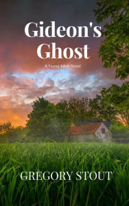 Title: Gideon's Ghost, Author: Gregory Stout