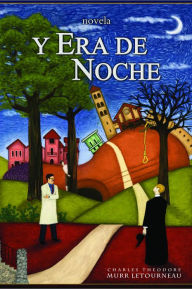 Title: Y Era de Noche, Author: Charles Theodore Murr