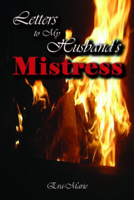 Title: Letters to My Husband's Mistress, Author: Eva Marie