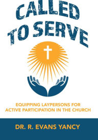 Title: Called to Serve, Author: R. Evans Yancy