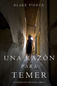 Title: Una Razon Para Temer (Un Misterio de Avery BlackLibro 4), Author: Blake Pierce