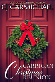 Title: Carrigan Christmas Reunion, Author: C. J. Carmichael