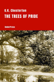 Title: The Trees of Pride, Author: G. K. Chesterton