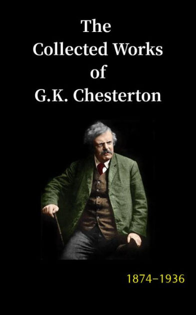 The Collected Works of G.K. Chesterton by G. K. Chesterton | eBook ...