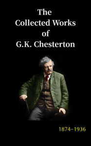 Title: The Collected Works of G.K. Chesterton, Author: G. K. Chesterton