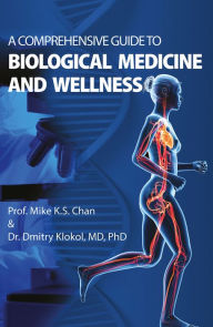 Title: A Comprehensive Guide to Biological Medicine and Wellness, Author: Dr. Mike Chan