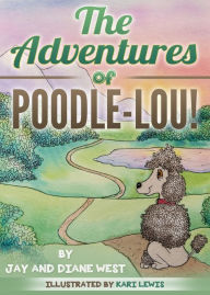 Title: The Adventures of Poodle-Lou!, Author: Jay West
