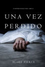 Una Vez Perdido (Un Misterio de Riley PaigeLibro 10)