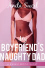 My Boyfriend's Naughty Dad: BWWM Interracial Erotica: Older Man Younger Woman Age Gap First Time