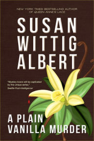 Title: A Plain Vanilla Murder, Author: Susan Wittig Albert