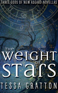 Title: The Weight of Stars, Author: Tessa Gratton