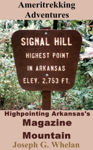 Title: Ameritrekking Adventures: Highpointing Arkansas's Magazine Mountain, Author: Joseph Whelan