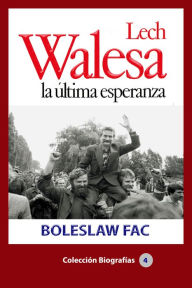 Title: Lech Walesa, la ultima esperanza, Author: Boleslaw Fac Fac