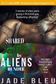 Title: Shared Fertile by Aliens Bundle (Erotica, SciFi, MMF, Fertile fun), Author: Jade Bleu