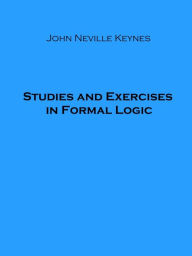 Title: Studies and Exercises in Formal Logic, Author: John Neville Keynes