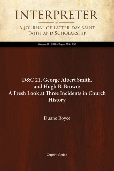 D&C 21, George Albert Smith, and Hugh B. Brown: AFresh Look at Three Incidents in Church History