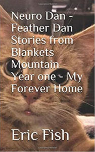Title: Neuro Dan - Feather Dan Stories from Blankets Mountain. Year One - My Forever Home, Author: Eric Fish