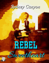 Title: Rebel Sweetheart, Author: Sydney Canyon