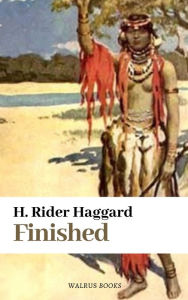 Title: Finished, Author: H. Rider Haggard