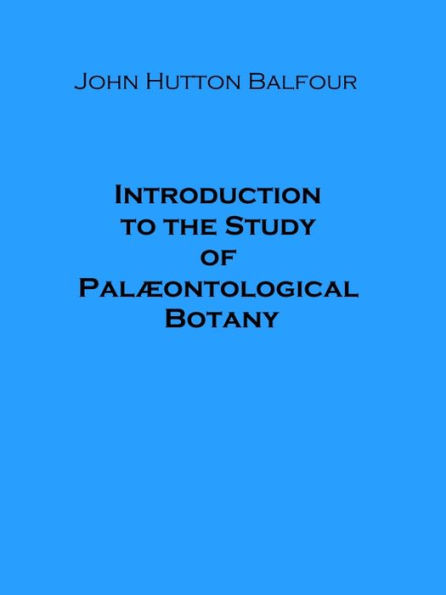 Introduction to the Study of Palontological Botany (Illustrated)